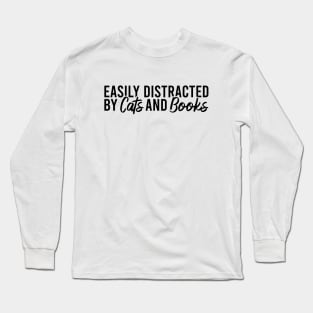 Easily Distracted By Cats And Books Long Sleeve T-Shirt